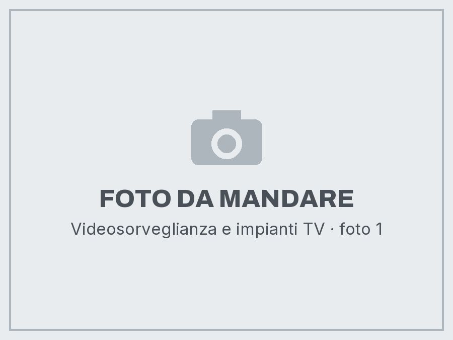 Videosorveglianza e impianti TV: foto da mandare